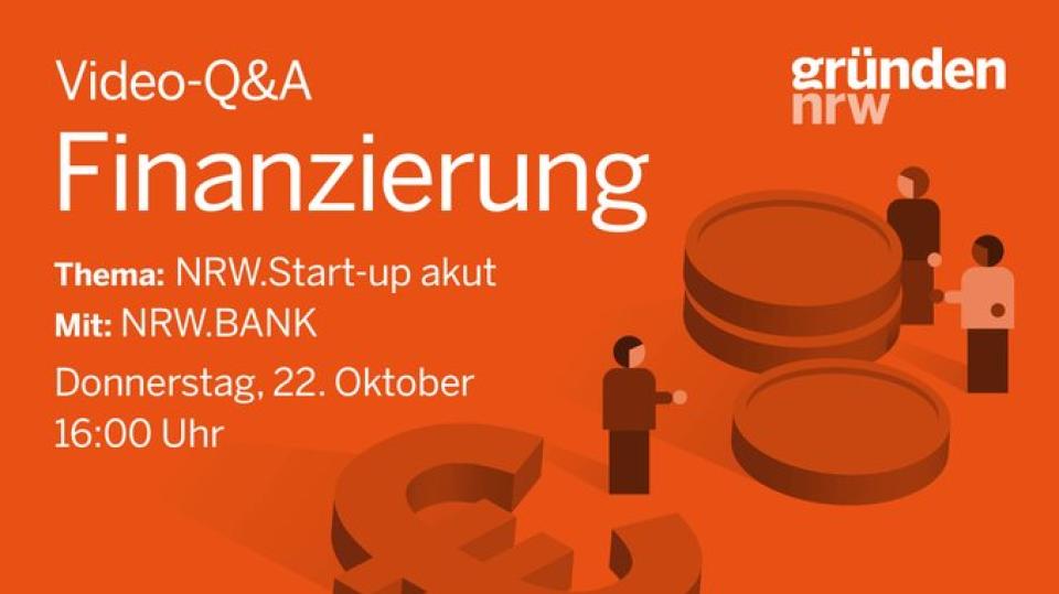 Video-Q&A Finanzierung Thea: NRW.Start-up akut Mit: NRW.BANK. Donnerstag, 22. Oktober, 16 Uhr.